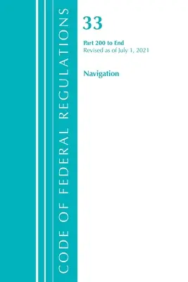 Code of Federal Regulations, Title 33 Navigation and Navigable Waters 200-End, revidiert ab 1. Juli 2021 (Office of the Federal Register (U S )) - Code of Federal Regulations, Title 33 Navigation and Navigable Waters 200-End, Revised as of July 1, 2021 (Office of the Federal Register (U S ))
