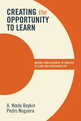 Die Gelegenheit zum Lernen schaffen: Von der Forschung zur Praxis, um die Leistungskluft zu schließen - Creating the Opportunity to Learn: Moving from Research to Practice to Close the Achievement Gap