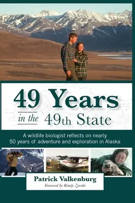 49 Jahre im 49. Bundesstaat: Ein Wildbiologe blickt auf fast 50 Jahre Abenteuer und Entdeckungen in Alaska zurück - 49 Years in the 49th State: A wildlife biologist reflects on nearly 50 years of adventure and exploration in Alaska