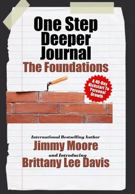 One Step Deeper Journal: Die Grundlagen: Ein 40-Tage-Kickstart für persönliches Wachstum - One Step Deeper Journal: The Foundations: A 40-Day Kickstart To Personal Growth