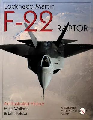 Lockheed-Martin F-22 Raptor:: Eine illustrierte Geschichte - Lockheed-Martin F-22 Raptor:: An Illustrated History