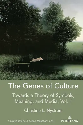 Die Gene der Kultur: Auf dem Weg zu einer Theorie der Symbole, der Bedeutung und der Medien, Band 1 - The Genes of Culture: Towards a Theory of Symbols, Meaning, and Media, Volume 1