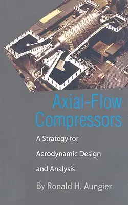 Axial durchströmte Kompressoren: Eine Strategie für den aerodynamischen Entwurf und die aerodynamische Analyse - Axial-Flow Compressors: A Strategy for Aerodynamic Design and Analysis