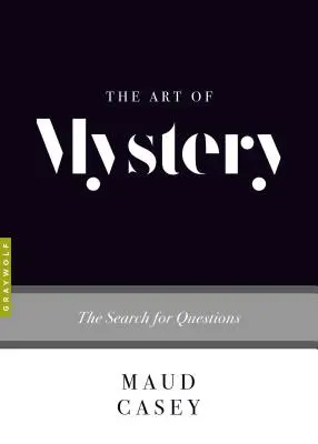 Die Kunst des Geheimnisses: Die Suche nach Fragen - The Art of Mystery: The Search for Questions