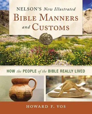 Nelson's New Illustrated Bible Manieren und Gebräuche Softcover - Nelson's New Illustrated Bible Manners and Customs Softcover