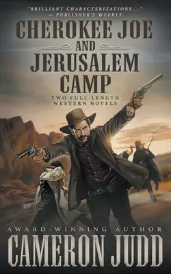 Cherokee Joe und Jerusalem Camp: Zwei abendfüllende Westernromane - Cherokee Joe and Jerusalem Camp: Two Full Length Western Novels