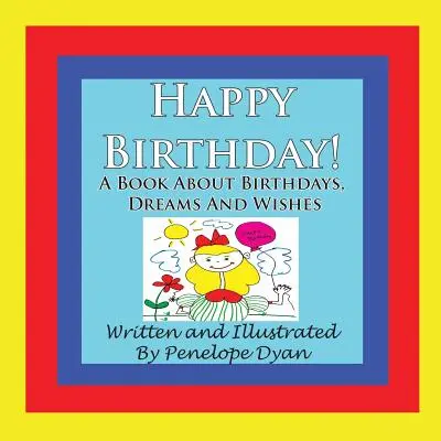 Happy Birthday! ein Buch über Geburtstage, Träume und Wünsche - Happy Birthday! a Book about Birthdays, Dreams and Wishes