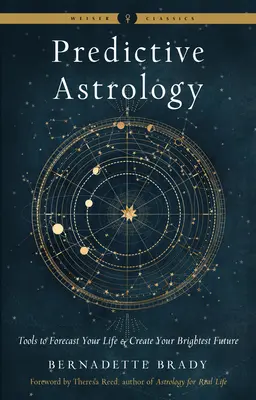 Prädiktive Astrologie: Werkzeuge zur Vorhersage Ihres Lebens und zur Gestaltung Ihrer strahlenden Zukunft - Predictive Astrology: Tools to Forecast Your Life and Create Your Brightest Future