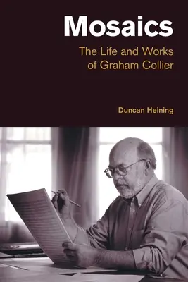 Mosaike: Das Leben und Werk von Graham Collier - Mosaics: The Life and Works of Graham Collier
