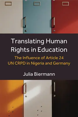 Menschenrechte in der Bildung umsetzen: Der Einfluss von Artikel 24 Un Crpd in Nigeria und Deutschland - Translating Human Rights in Education: The Influence of Article 24 Un Crpd in Nigeria and Germany