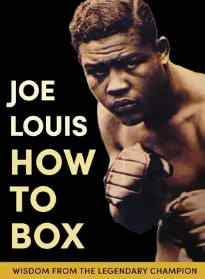 Joe Louis' Anleitung zum Boxen - Joe Louis' How to Box