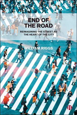 Das Ende der Straße: Die Straße als Herz der Stadt neu denken - End of the Road: Reimagining the Street as the Heart of the City