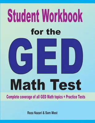 Student Workbook for the GED Math Test: Vollständige Abdeckung aller GED-Mathe-Themen + Übungstests - Student Workbook for the GED Math Test: Complete coverage of all GED Math topics + Practice Tests