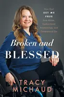 Zerbrochen und gesegnet: Wie Gott mich von Missbrauch, dysfunktionalen Beziehungen und Generationensünden befreit hat - Broken and Blessed: How God Set Me Free from Abuse, Dysfunctional Relationships, and Generational Sin