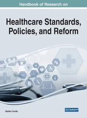 Handbuch der Forschung zu Gesundheitsstandards, -politik und -reform - Handbook of Research on Healthcare Standards, Policies, and Reform