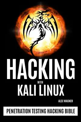 Hacken mit Kali Linux: Hacking-Bibel für Penetrationstests - Hacking with Kali Linux: Penetration Testing Hacking Bible