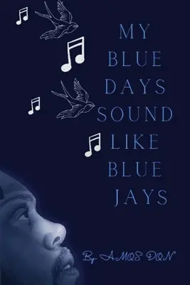 Meine blauen Tage klingen wie blaue Eichelhäher - My Blue Days Sound Like Blue Jays