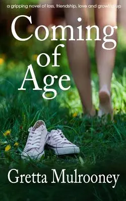 COMING OF AGE ein fesselnder Roman über Verlust, Freundschaft, Liebe und das Erwachsenwerden - COMING OF AGE a gripping novel of loss, friendship, love and growing up