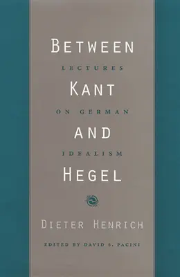 Zwischen Kant und Hegel: Vorlesungen über den deutschen Idealismus - Between Kant and Hegel: Lectures on German Idealism