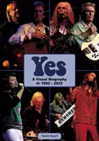 Yes: Eine visuelle Biografie II: 1982 - 2022 - Yes: A Visual Biography II: 1982 - 2022