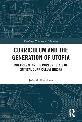 Lehrpläne und die Entstehung von Utopien: Hinterfragung des aktuellen Stands der kritischen Lehrplantheorie - Curriculum and the Generation of Utopia: Interrogating the Current State of Critical Curriculum Theory