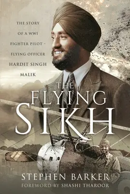 Der fliegende Sikh: Die Geschichte eines Kampfpiloten im Ersten Weltkrieg - Fliegender Offizier Hardit Singh Malik - The Flying Sikh: The Story of a Ww1 Fighter Pilot - Flying Officer Hardit Singh Malik