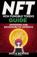 NFT (Non Fungible Tokens) Investing Guide for Beginners to Advance 2022 & Beyond: NFTs Handbuch für Künstler, Immobilien & Kryptokunst, Kauf, Flippin - NFT (Non Fungible Tokens) Investing Guide for Beginners to Advance 2022 & Beyond: NFTs Handbook for Artists, Real Estate & Crypto Art, Buying, Flippin