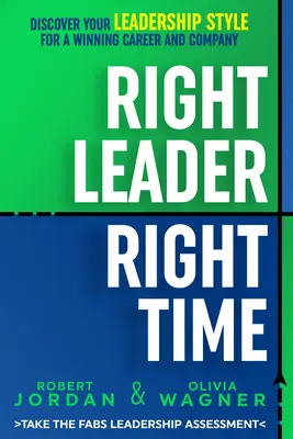 Richtige Führungskraft, richtige Zeit: Entdecken Sie Ihren Führungsstil für eine erfolgreiche Karriere und ein erfolgreiches Unternehmen - Right Leader, Right Time: Discover Your Leadership Style for a Winning Career and Company