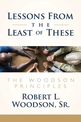 Lektionen von den Geringsten unter ihnen: Die Woodson-Prinzipien - Lessons from the Least of These: The Woodson Principles