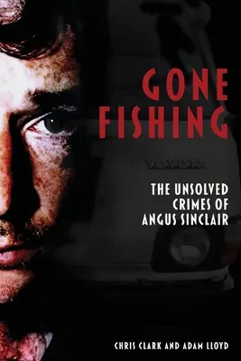 Gone Fishing: Die ungelösten Verbrechen des Angus Sinclair - Gone Fishing: The Unsolved Crimes of Angus Sinclair