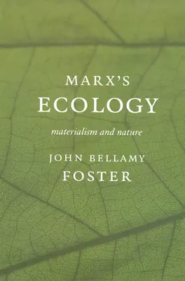 Marx(Tm)s Ökologie: Materialismus und Natur - Marx (Tm)S Ecology: Materialism and Nature