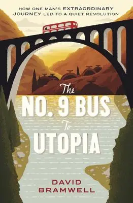 Der Bus Nr. 9 nach Utopia: Wie die außergewöhnliche Reise eines Mannes zu einer stillen Revolution führte - The No.9 Bus to Utopia: How One Man's Extraordinary Journey Led to a Quiet Revolution