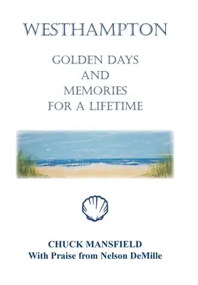 Westhampton: Goldene Tage und Erinnerungen für ein ganzes Leben - Westhampton: Golden Days and Memories for a Lifetime