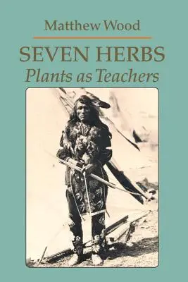 Sieben Kräuter: Pflanzen als Lehrmeister - Seven Herbs: Plants as Teachers