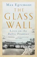 Glaswand - Leben an der baltischen Grenze - Glass Wall - Lives on the Baltic Frontier