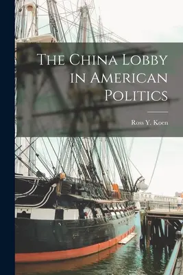 Die China-Lobby in der amerikanischen Politik - The China Lobby in American Politics