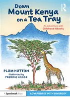 Den Berg Kenia auf einem Teetablett hinunter: Ein Abenteuer mit kindlicher Adipositas - Down Mount Kenya on a Tea Tray: An Adventure with Childhood Obesity