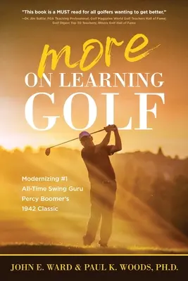 Mehr zum Thema Golf lernen: Modernisierung von Percy Boomers Klassiker aus dem Jahr 1942, der Nummer 1 aller Schwung-Gurus - More on Learning Golf: Modernizing #1 All-Time Swing Guru Percy Boomer's 1942 Classic