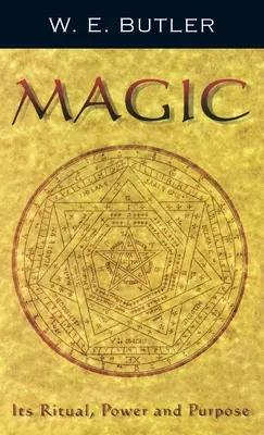 Magie: Ihr Ritual, ihre Macht und ihr Zweck - Magic: Its Ritual, Power and Purpose