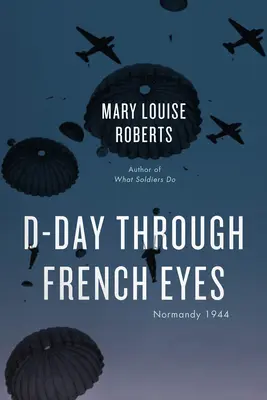 D-Day aus französischer Sicht: Normandie 1944 - D-Day Through French Eyes: Normandy 1944
