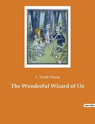 Der wunderbare Zauberer von Oz: Ein amerikanischer Kinderroman des Autors L. Frank Baum - The Wonderful Wizard of Oz: An American children's novel by author L. Frank Baum