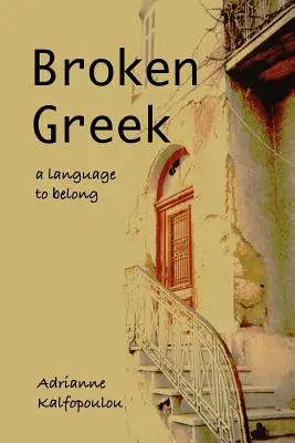 Gebrochenes Griechisch - Eine Sprache der Zugehörigkeit - Broken Greek -- A Language to Belong