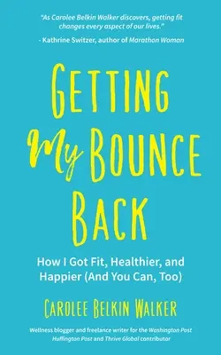 Getting My Bounce Back: Wie ich fit, gesünder und glücklicher wurde (und Sie das auch können) (Adversity Book, Healthy Aging, Running, Weight Loss, for Fan - Getting My Bounce Back: How I Got Fit, Healthier, and Happier (and You Can, Too) (Adversity Book, Healthy Aging, Running, Weight Loss, for Fan