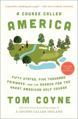 Ein Platz namens Amerika: Fünfzig Staaten, fünftausend Fairways und die Suche nach dem großen amerikanischen Golfplatz - A Course Called America: Fifty States, Five Thousand Fairways, and the Search for the Great American Golf Course