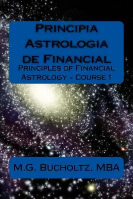 Principia Astrologia de Financial - Kurs 1: (Grundlagen der Finanzastrologie) - Principia Astrologia de Financial - Course 1: (Principles of Financial Astrology)