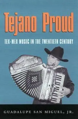 Tejano Proud: Tex-Mex-Musik im zwanzigsten Jahrhundert - Tejano Proud: Tex-Mex Music in the Twentieth Century