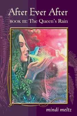 After Ever After, Buch 3: Der Regen der Königin: Der Regen der Königin: Der Regen der Königin - After Ever After, Book Three: The Queen's Rain: The Queen's Rain: The Queen's Rain
