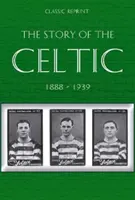 Klassischer Nachdruck: Die Geschichte des Celtic FC - Classic Reprint : The Story of Celtic FC