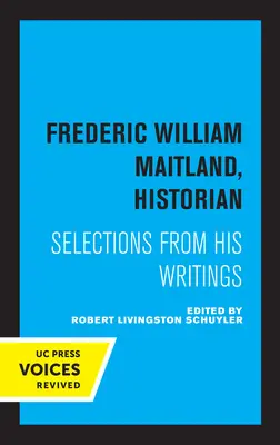 Frederic William Maitland, Historiker: Eine Auswahl aus seinen Schriften - Frederic William Maitland, Historian: Selections from His Writings