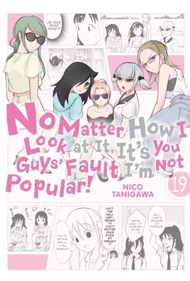 Egal, wie ich es sehe, ihr seid schuld, dass ich nicht beliebt bin, Band 19. - No Matter How I Look at It, It's You Guys' Fault I'm Not Popular!, Vol. 19